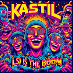 KASTIL - LSD Is The Boom