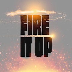 Fire it Up
