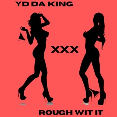 Rough Wit It (Mastered) - YD DaKing