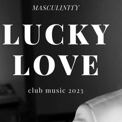 Lucky_Love_-_MASCULINITY (Dj Dray Remix 16.10.2023)