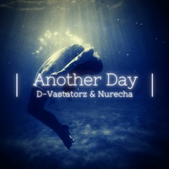 D-Vastatorz & Nurecha - Another Day