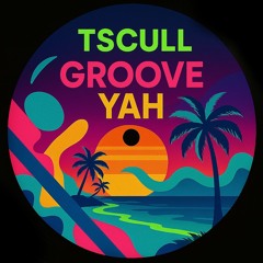 TSCULL - Groove Yah [FREE DOWNLOAD]