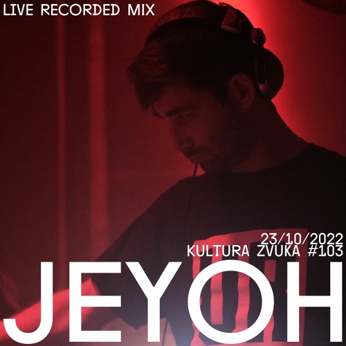 Jeyoh - Kultura Zvuka #102 [DJ Set]