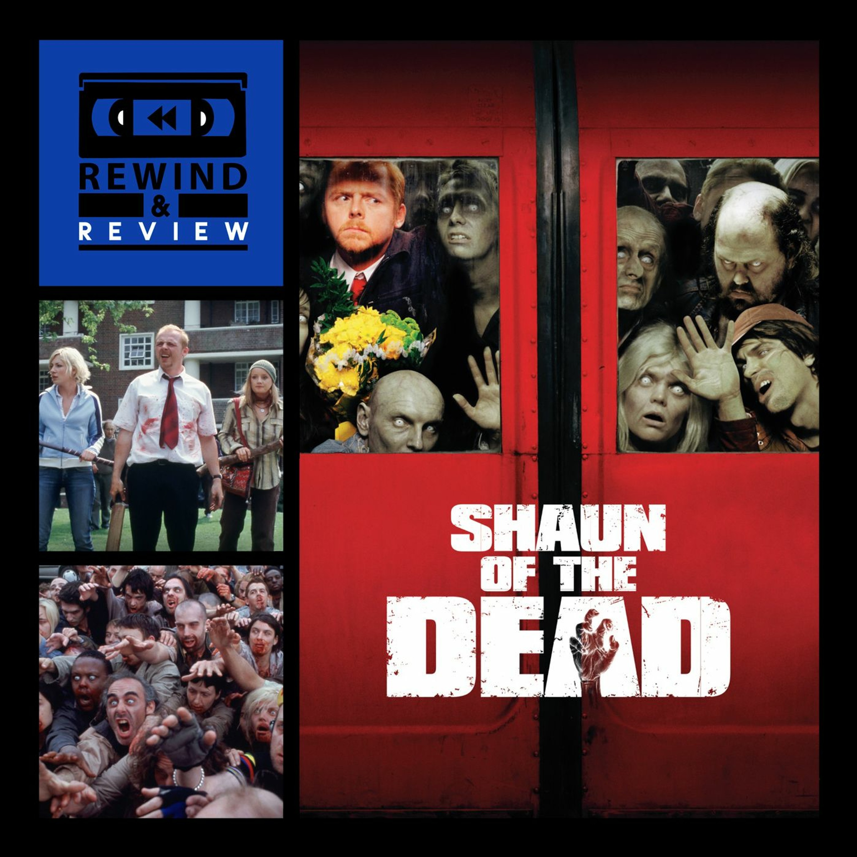 Rewind & Review Ep 90 - Shaun of the Dead (2004)