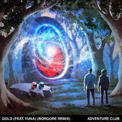 Adventure Club - Gold (Feat. Yuna) (Borgore Remix)