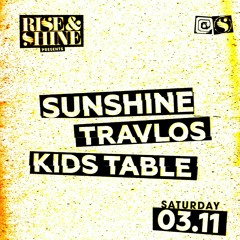 Kids Table B2B Sunshine B2B Travlos (Rise & Shine) @ Revolver Upstairs [03.11.18]