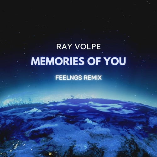 Ray Volpe - MEMORIES OF YOU (FEELNGS REMIX)
