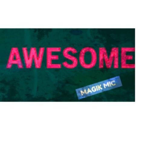 MAGIK MIC - AWESOME