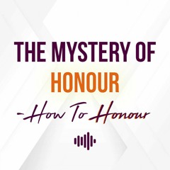 The Mystery Of Honour - How To Honour