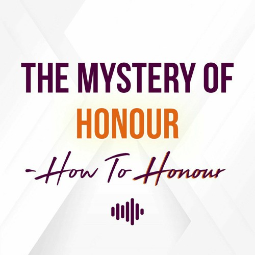 The Mystery Of Honour - How To Honour