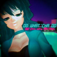Do What'cha Do (feat. Miku Hatsune, Daan Demmers and S. K. Fusion)