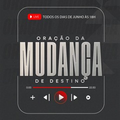 Oração da Mudança de Destino - Dia 30/06/2025