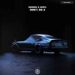 MORRES & BASTL - Don't Go 2
