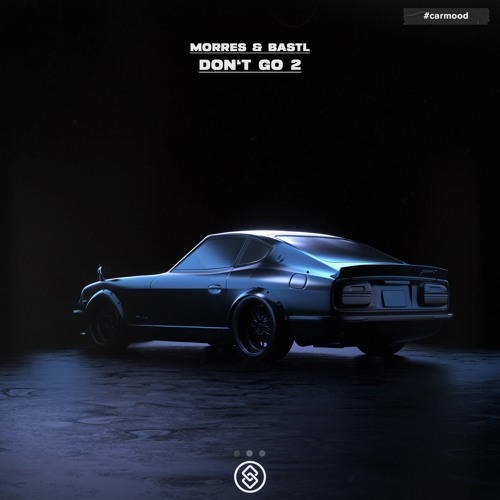 MORRES & BASTL - Don't Go 2