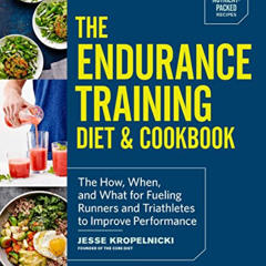 DOWNLOAD KINDLE 📑 The Endurance Training Diet & Cookbook: The How, When, and What fo