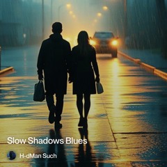 slow-shadows-blues (SSB )