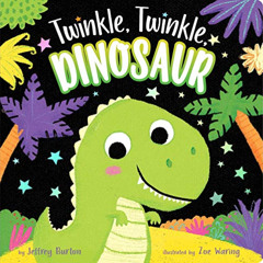 [Download] PDF 📄 Twinkle, Twinkle, Dinosaur by  Jeffrey Burton &  Zoe Waring EBOOK E