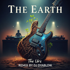 The Earth (The Urs) - REMIX by DJ Dyablow
