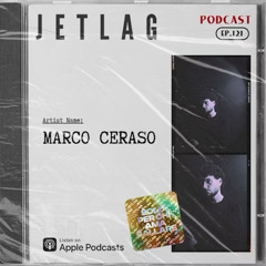 Podcast EP.121 - Marco Ceraso x Jetlag