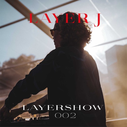 LAYERSHOW 002 | Layer J