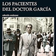 [Full_Book] Los pacientes del doctor García: Episodios de una Guerra Interminable IV Written  A