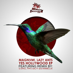 MAGNVM!, Lazy Ants - Yes Hollywood (G-Spec Remix)
