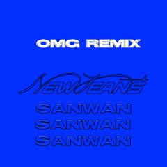 NewJeans - OMG (SANWAN Remix)[ FREE DOWNLOAD ]