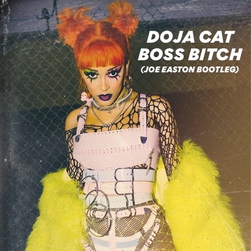 Stream Doja Cat - Boss Bitch (Joe Easton Bootleg) by Joe Easton