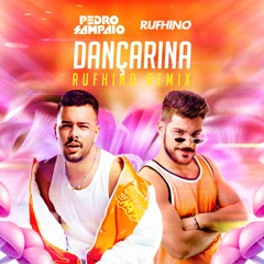 Pedro Sampaio ft. MC Pedrinho - DANÇARINA (Rufhino Remix)