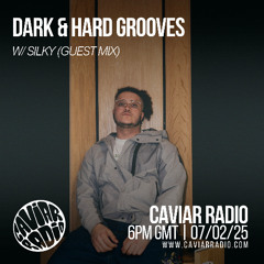 DARK & HARD GROOVES w/ Silky - 07/02/25 - Caviar Radio