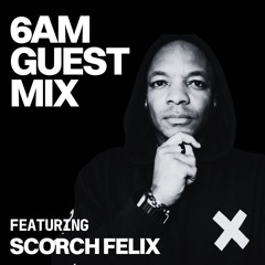 Guest Mix: Scorch Felix