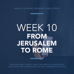 Week 10: From Jerusalem To Rome – March 26/27, 2024