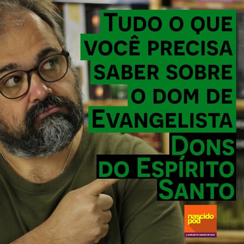 Tudo o que você precisa saber sobre o dom de Evangelista - Dons do Espírito