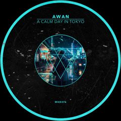 Awan - A Calm Day In Tokyo [WHO376]
