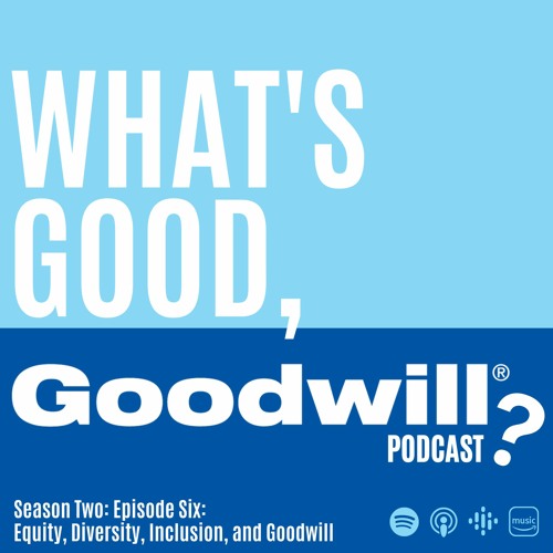 S2E6: Equity, Diversity, Inclusion, and Goodwill