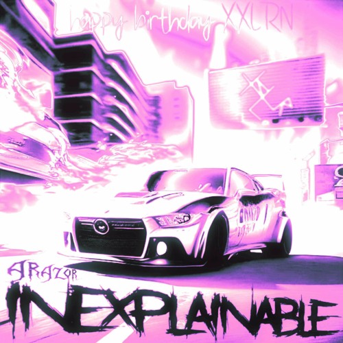 aRazor | INEXPLAINABLE (but XXLRN like this version more xd)