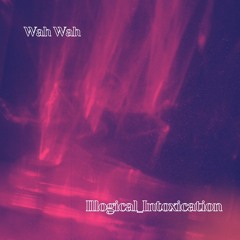 Illogical_Intoxication - Wah Wah - Electronic X Guitar X Trap Type Beat