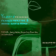 Yamore (Extended Francis Mercier & André Soueid Remix) [feat. MoBlack, Cesária Évora, Benja (NL) & Franc Fala]