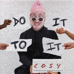 COSY NGHTMRE - Do It To It