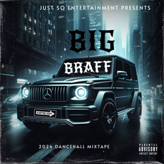 BIG BRAFF 2024 DANCEHALL MIXTAPE