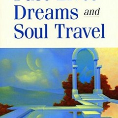 VIEW [KINDLE PDF EBOOK EPUB] Past Lives, Dreams, and Soul Travel by  Harold Klemp 💌