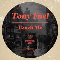 TONY FUEL - Touch Me [ST333] Smashing Trax