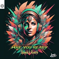 Are you Ready (Slowed & Reverb)