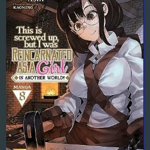 [READ EBOOK]$$ ⚡ This Is Screwed Up, but I Was Reincarnated as a GIRL in Another World! (Manga) Vo