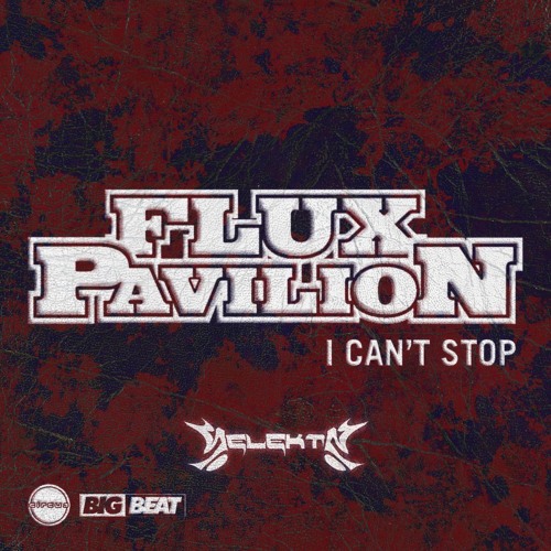 Flux Pavillion - I Can't Stop (SELEKTA Remix)