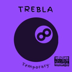 TREBLA- Temporary (Explicit)