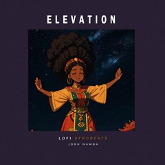 Elevation (African Lofi) ft Josh Namba