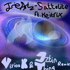 IrieArtz - Satellite (ft. Keitrix) [Vision K & Jztin Thing Remix]