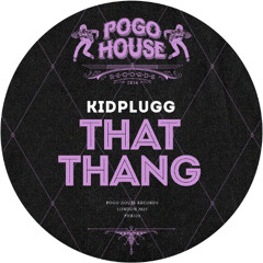KIDPLUGG - That Thang [PHR524] Pogo House Rec