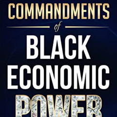 [GET] PDF 📕 10 COMMANDMENTS OF BLACK ECONOMIC POWER by  DR. BOYCE  WATKINS  KINDLE P